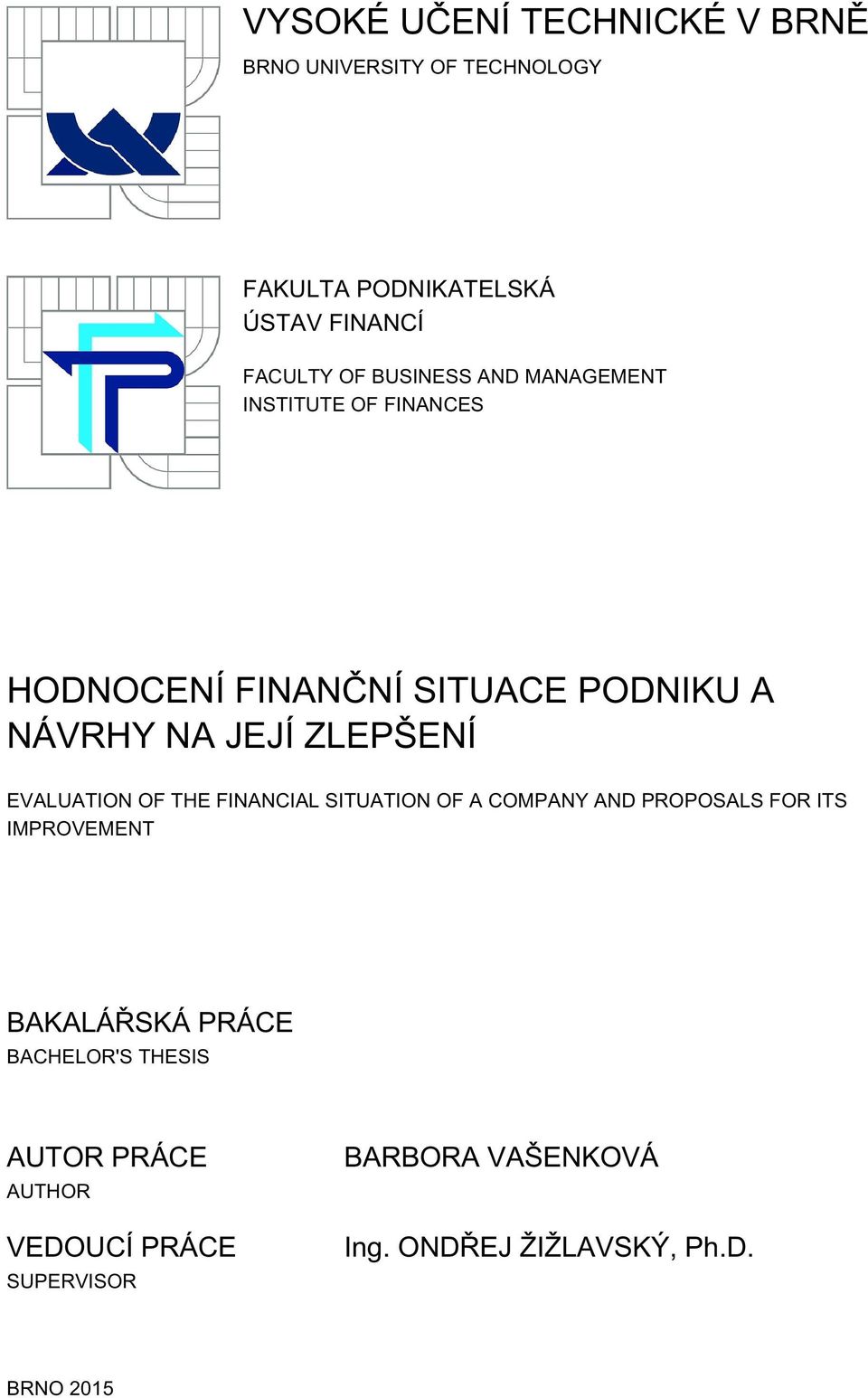 EVALUATION OF THE FINANCIAL SITUATION OF A COMPANY AND PROPOSALS FOR ITS IMPROVEMENT BAKALÁŘSKÁ PRÁCE