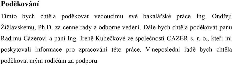 Dále bych chtěla poděkovat panu Radimu Cázerovi a paní Ing.