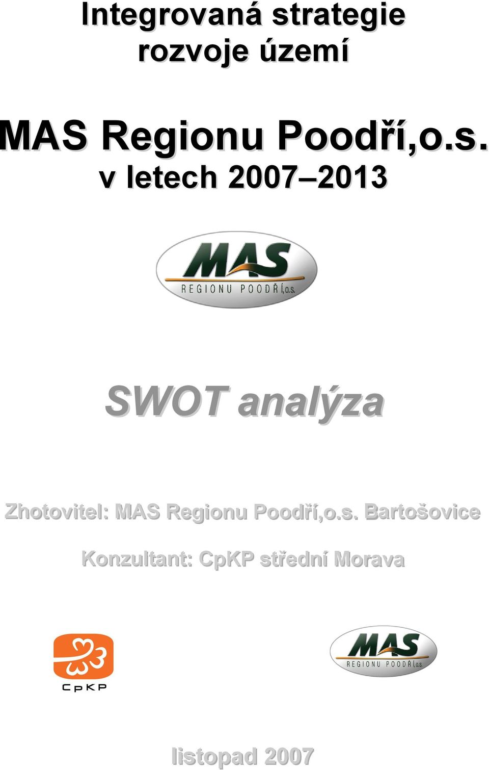 v letech 2007 2013 SWOT analýza Zhottoviittell::