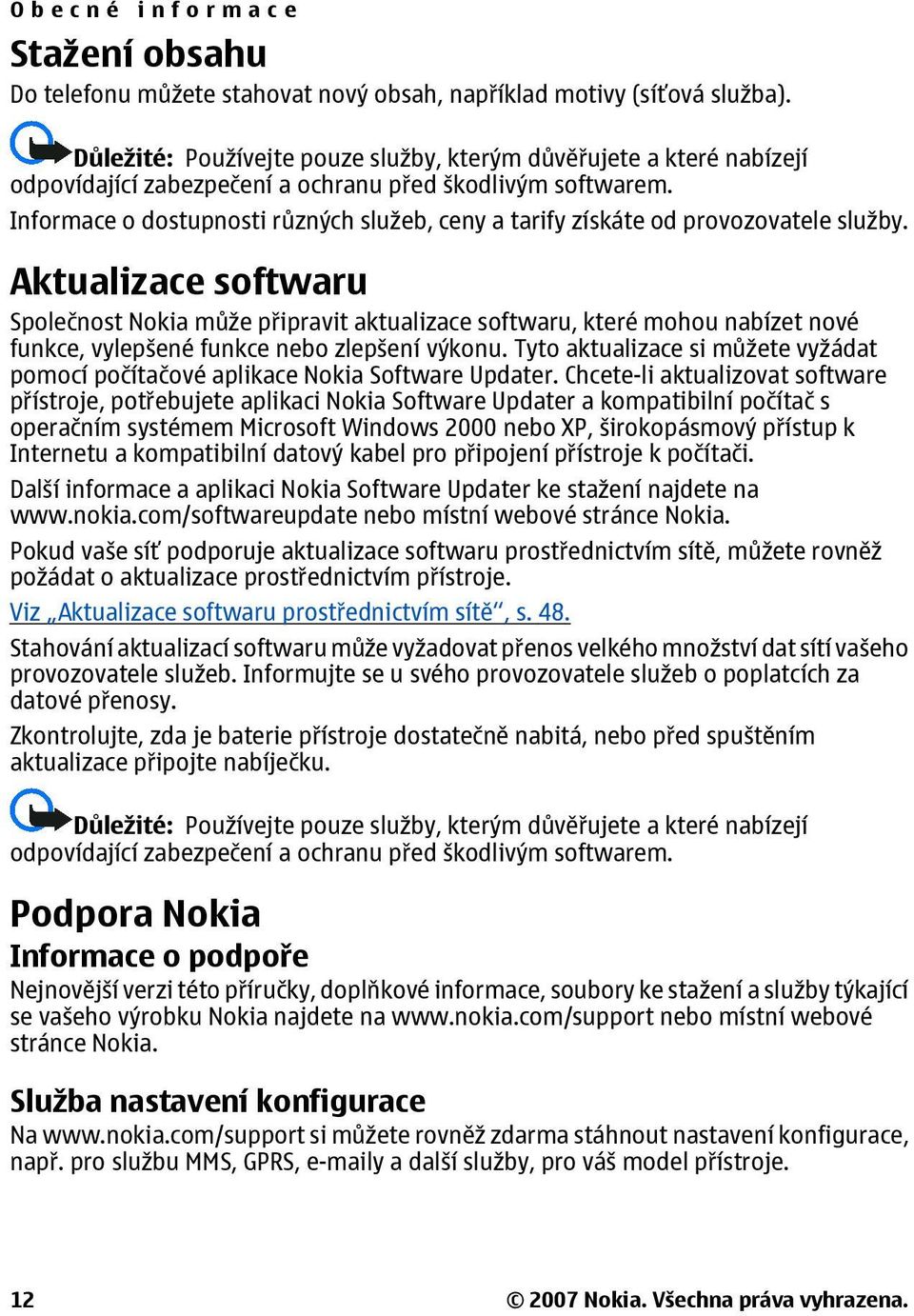 Informace o dostupnosti různých služeb, ceny a tarify získáte od provozovatele služby.