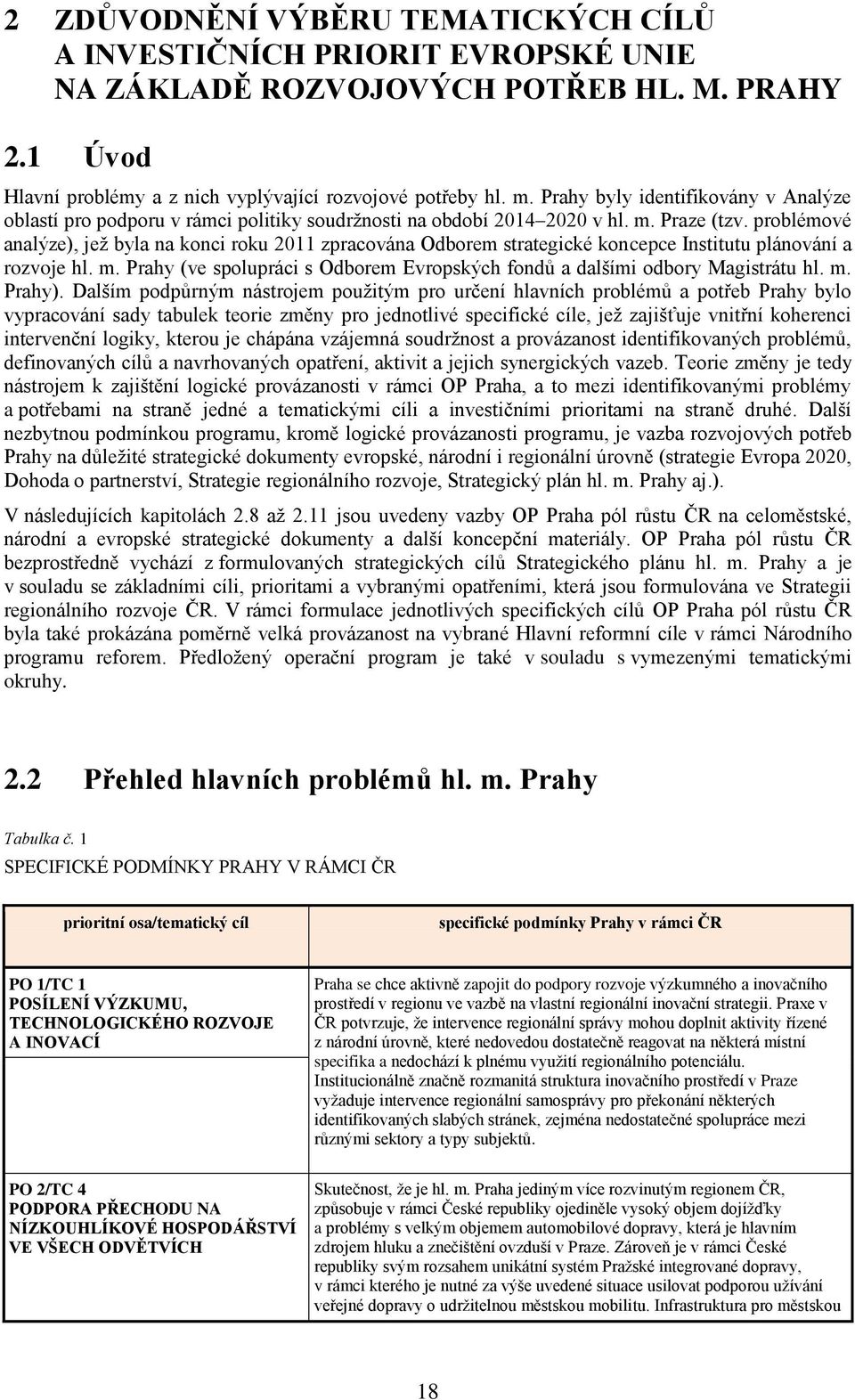 problémové analýze), jež byla na konci roku 2011 zpracována Odborem strategické koncepce Institutu plánování a rozvoje hl. m.