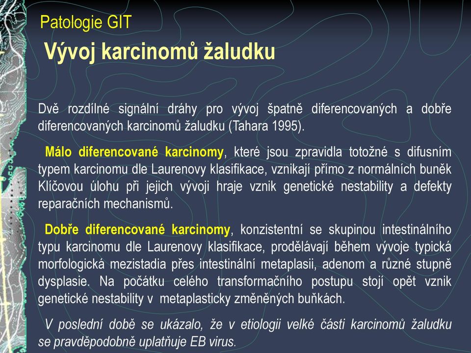 genetické nestability a defekty reparačních mechanismů.