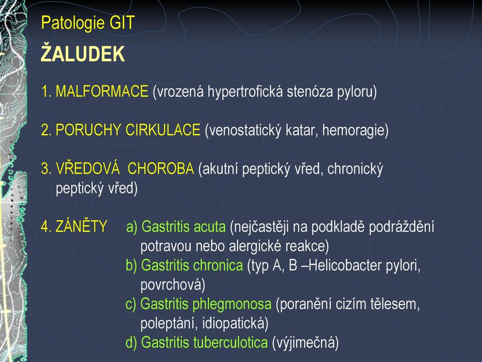 VŘEDOVÁ CHOROBA (akutní peptický vřed, chronický peptický vřed) 4.