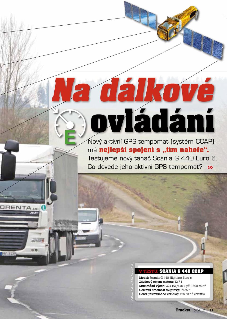 Karel Sefrna, ESA Ducros / ddp v Testu: Scania G 440 CCAP Model: Scania G 440 Highline Euro 6 Zdvihový objem