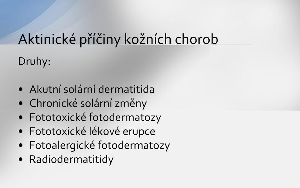 Fototoxické fotodermatozy Fototoxické lékové