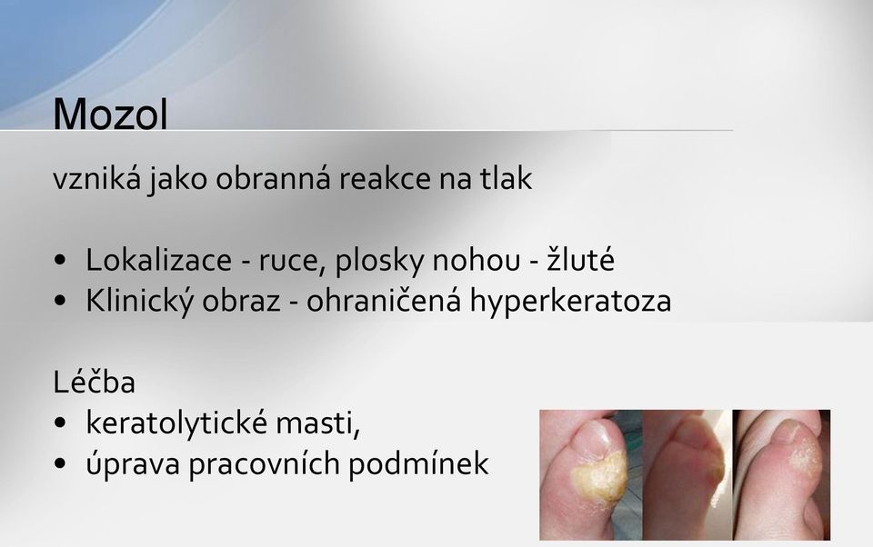 Klinický obraz - ohraničená hyperkeratoza