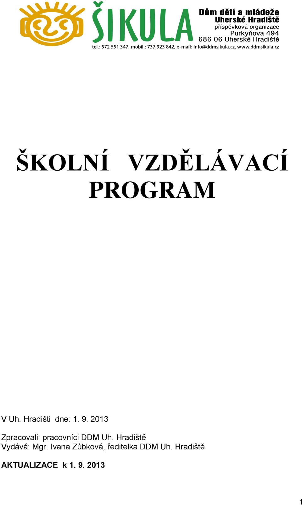 2013 Zpracovali: pracovníci DDM Uh.