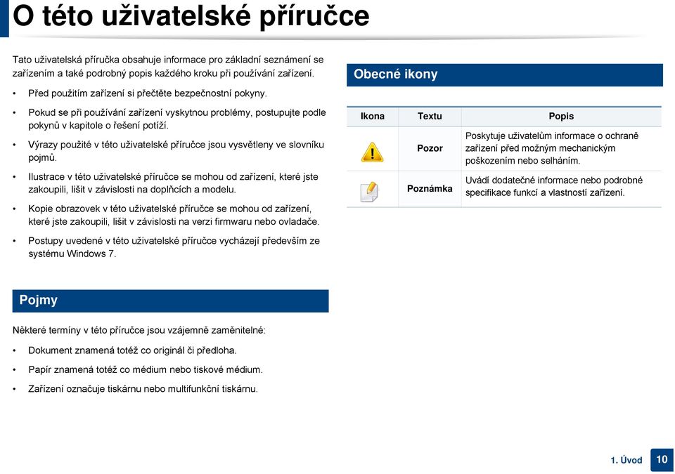 Výrazy použité v této uživatelské příručce jsou vysvětleny ve slovníku pojmů.