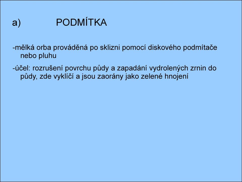 rozrušení povrchu půdy a zapadání vydrolených