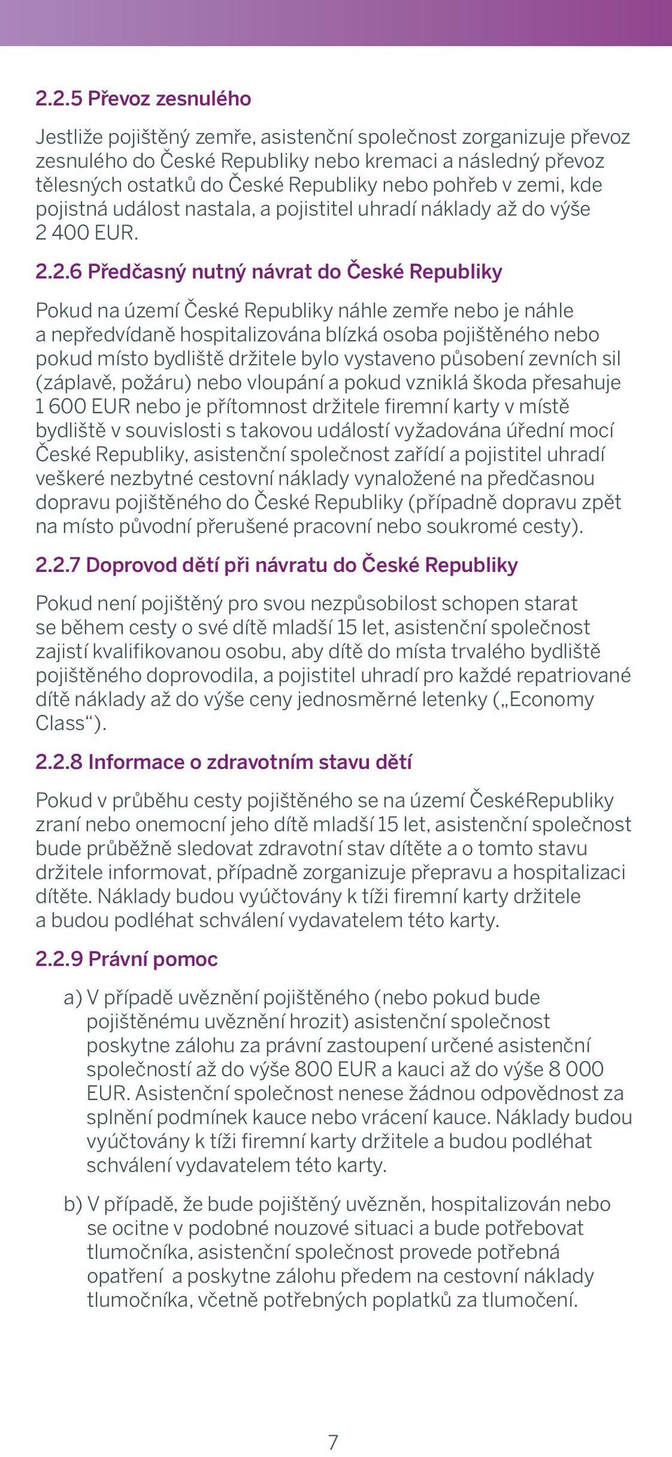 pojistná a docr událost or docrs nastala, team a pojistitel authorised uhradí by náklady insurer, až do výše insurer shall 2 400 pay EUR.