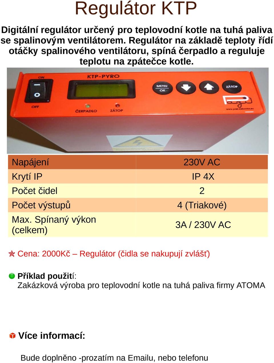 230V AC Krytí IP IP 4X Počet čidel 2 Počet výstupů Max.