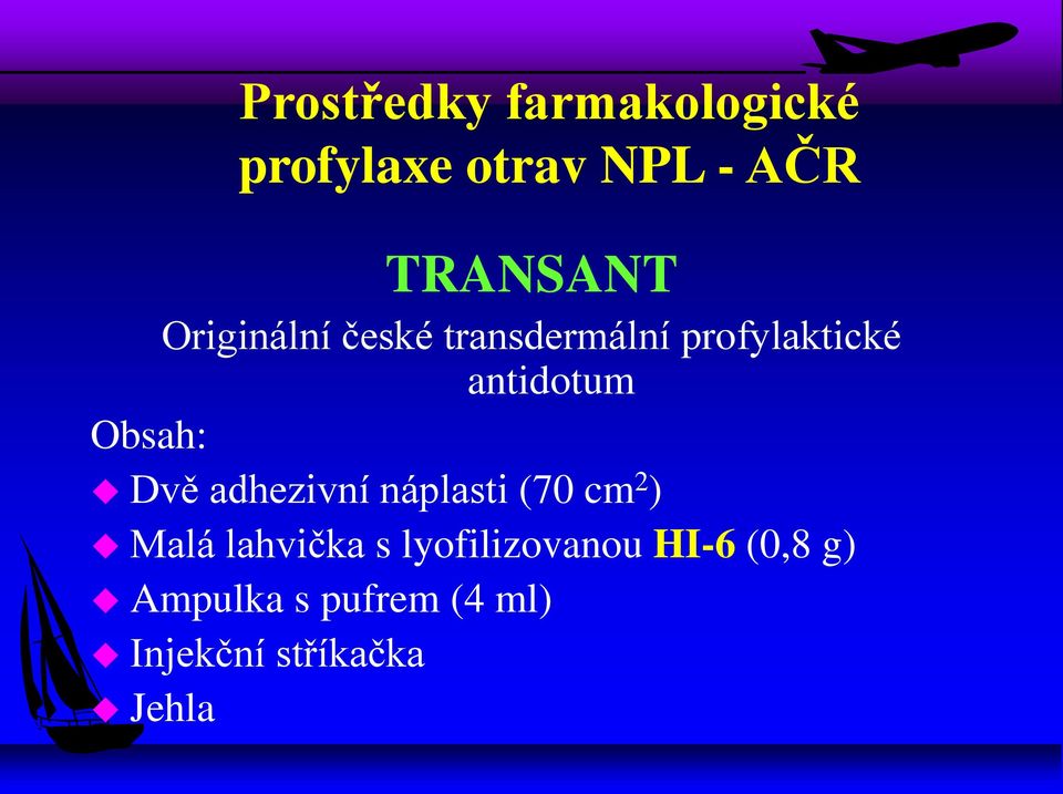 Dvě adhezivní náplasti (70 cm 2 ) Malá lahvička s