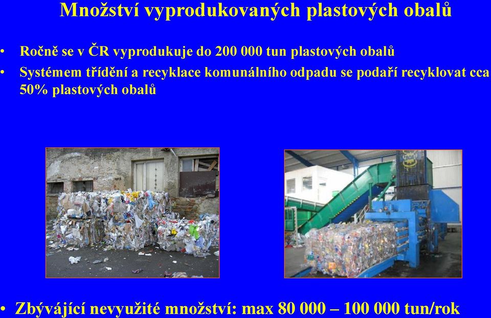 recyklace komunálního odpadu se podaří recyklovat cca 50%