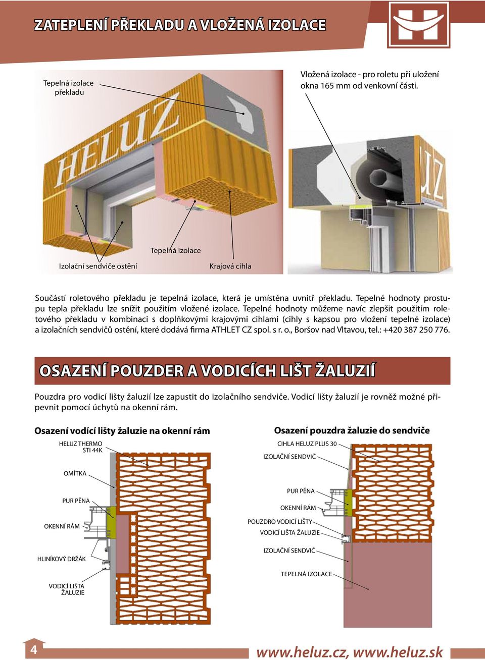 Tepelné hodnoty prostupu tepla překladu lze snížit použitím vložené izolace.