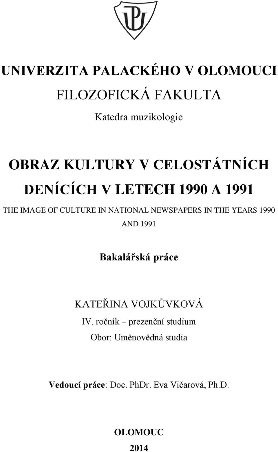 IN THE YEARS 1990 AND 1991 Bakalářská práce KATEŘINA VOJKŮVKOVÁ IV.