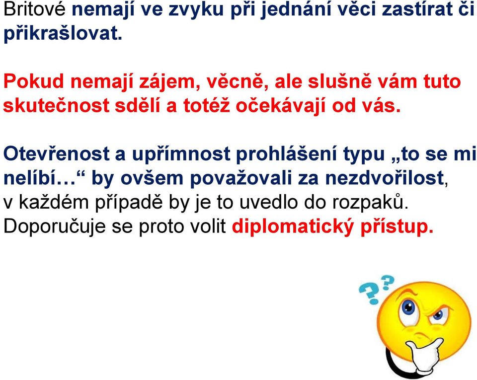 vás. Otevřenost a upřímnost prohlášení typu to se mi nelíbí by ovšem považovali za