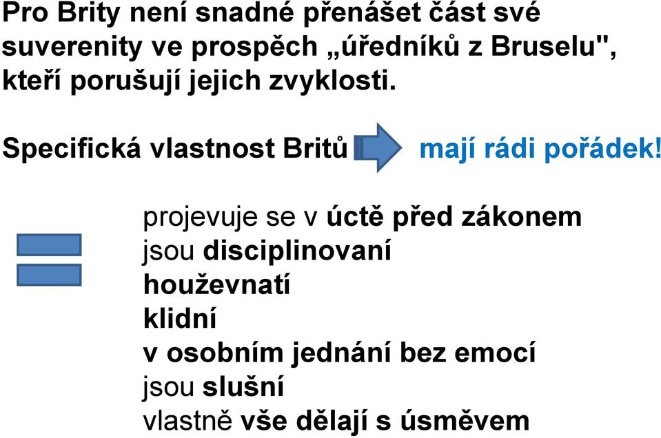 Specifická vlastnost Britů mají rádi pořádek!