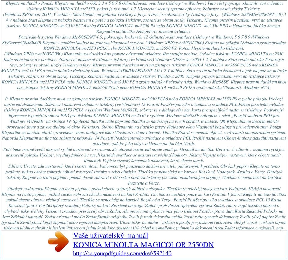 Zobrazte obsah slozky Tiskárny. (Windows XP/Server 2003) V nabídce Start klepnte na polozku Tiskárny a faxy, zobrazí se obsah slozky Tiskárny a faxy. (Windows 2000/Me/98SE/NT 4.