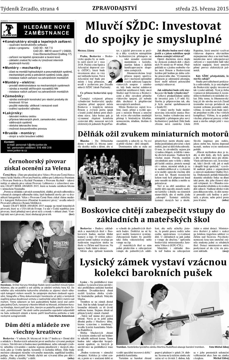 - účast na montáži hydraulických a pneumatických systémů, mechanických prvků a potrubních systémů (voda, plyn) - instalace našich zařízení na zahraničních montážích Montéry elektro: - provádí