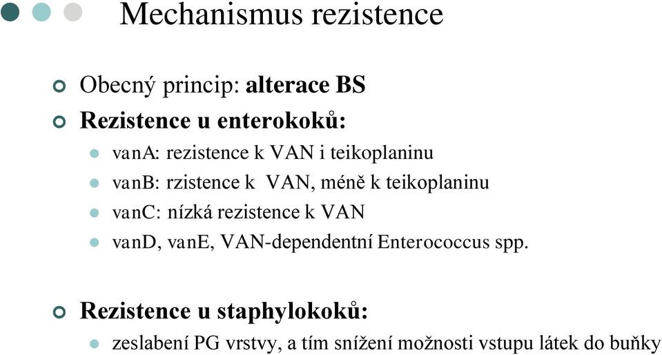 vanc: nízká rezistence k VAN vand, vane, VAN-dependentní Enterococcus spp.