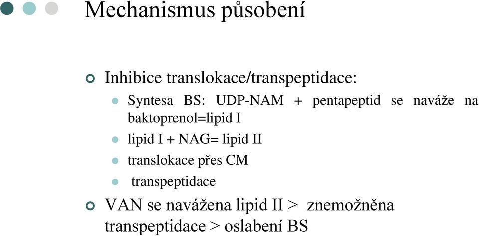 baktoprenol=lipid I lipid I + NAG= lipid II translokace přes