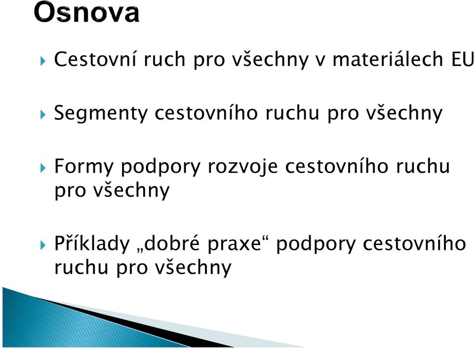 podpory rozvoje cestovního ruchu pro všechny