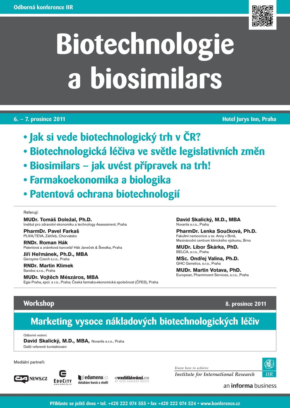 . Tomáš Doležal, Ph.D. Institut pro zdravotní ekonomiku a technology Assessment, Praha PharmDr. Pavel Farkaš PLIVA/TEVA, Záhřeb, Chorvatsko RNDr.