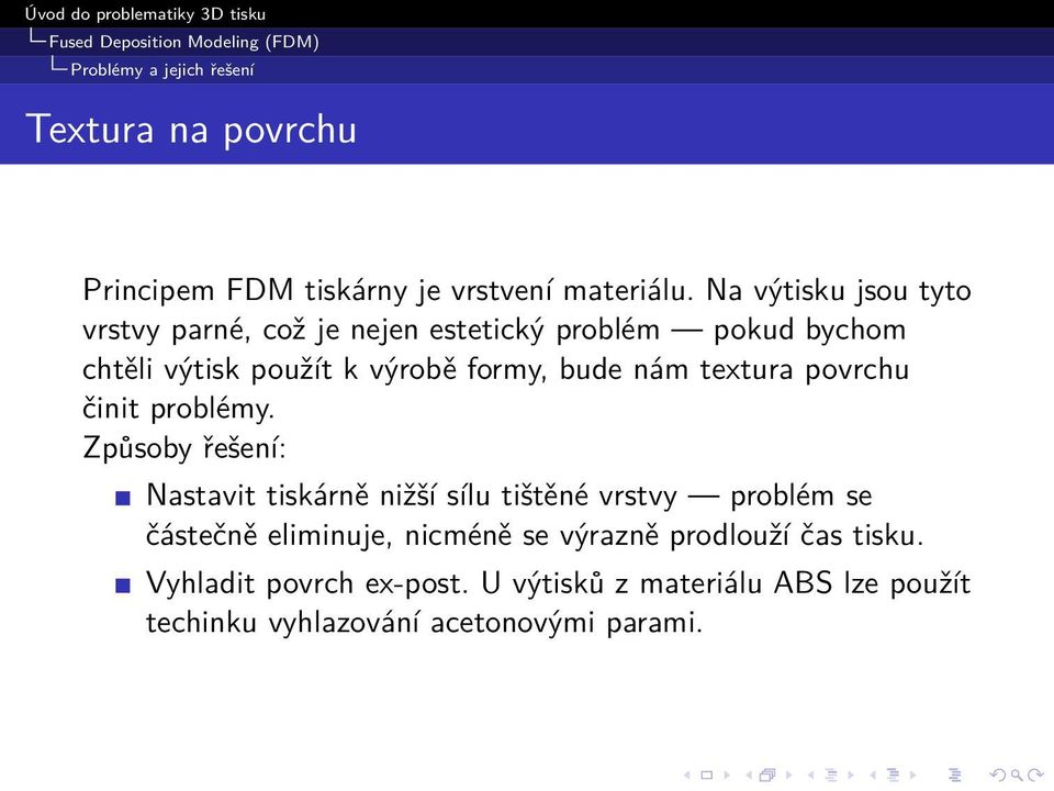 textura povrchu činit problémy.