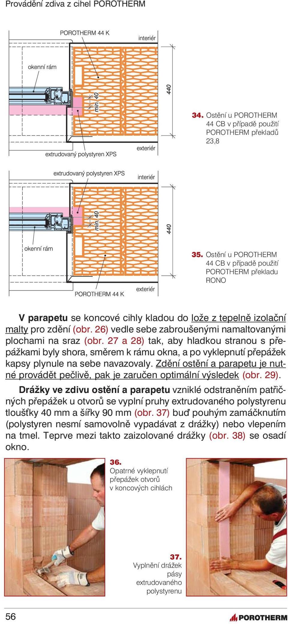 26) vedle sebe zabroušenými namaltovanými plochami na sraz (obr.