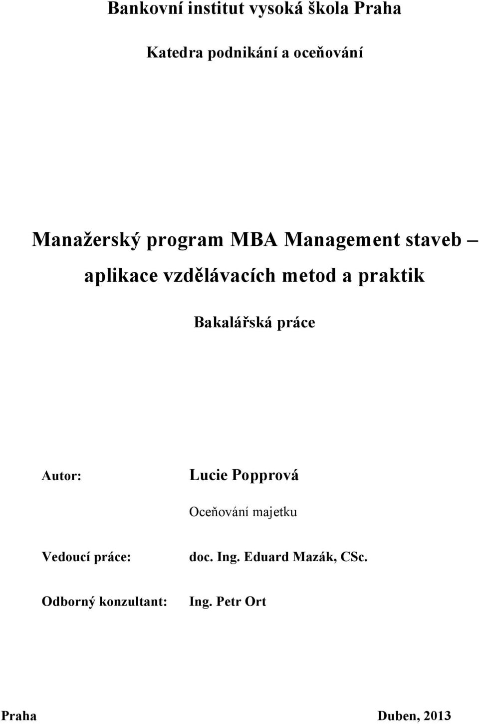 praktik Bakalářská práce Autor: Lucie Popprová Oceňování majetku Vedoucí