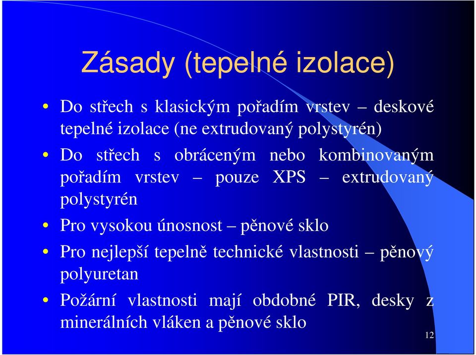 extrudovaný polystyrén Pro vysokou únosnost pěnové sklo Pro nejlepší tepelně technické