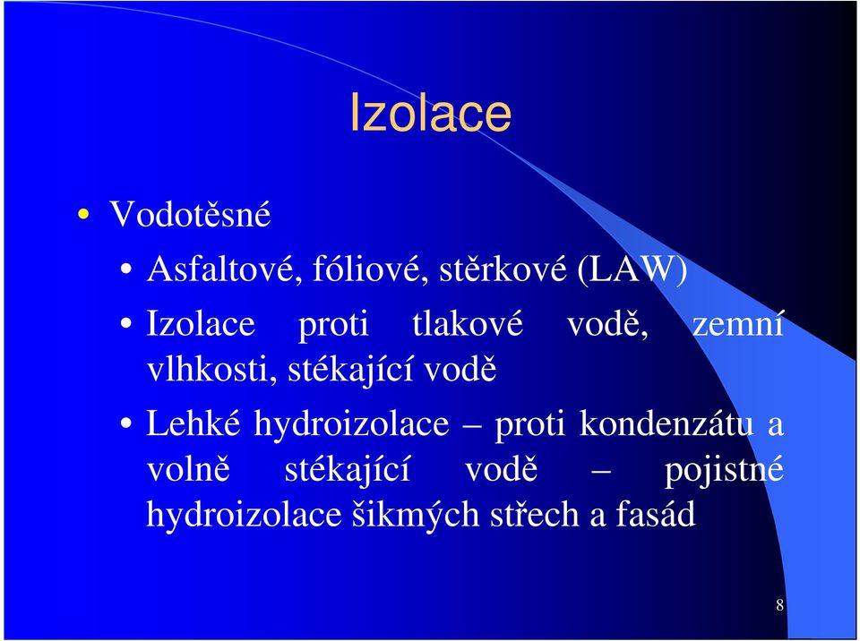 vodě Lehké hydroizolace proti kondenzátu a volně