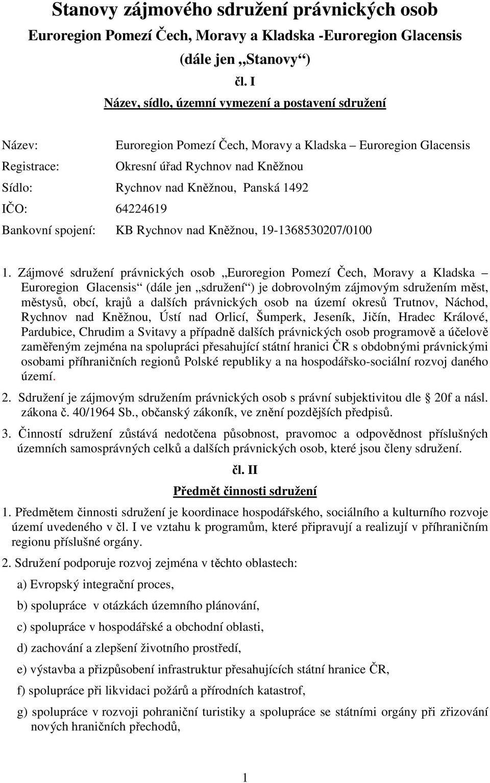 Panská 1492 IČO: 64224619 Bankovní spojení: KB Rychnov nad Kněžnou, 19-1368530207/0100 1.