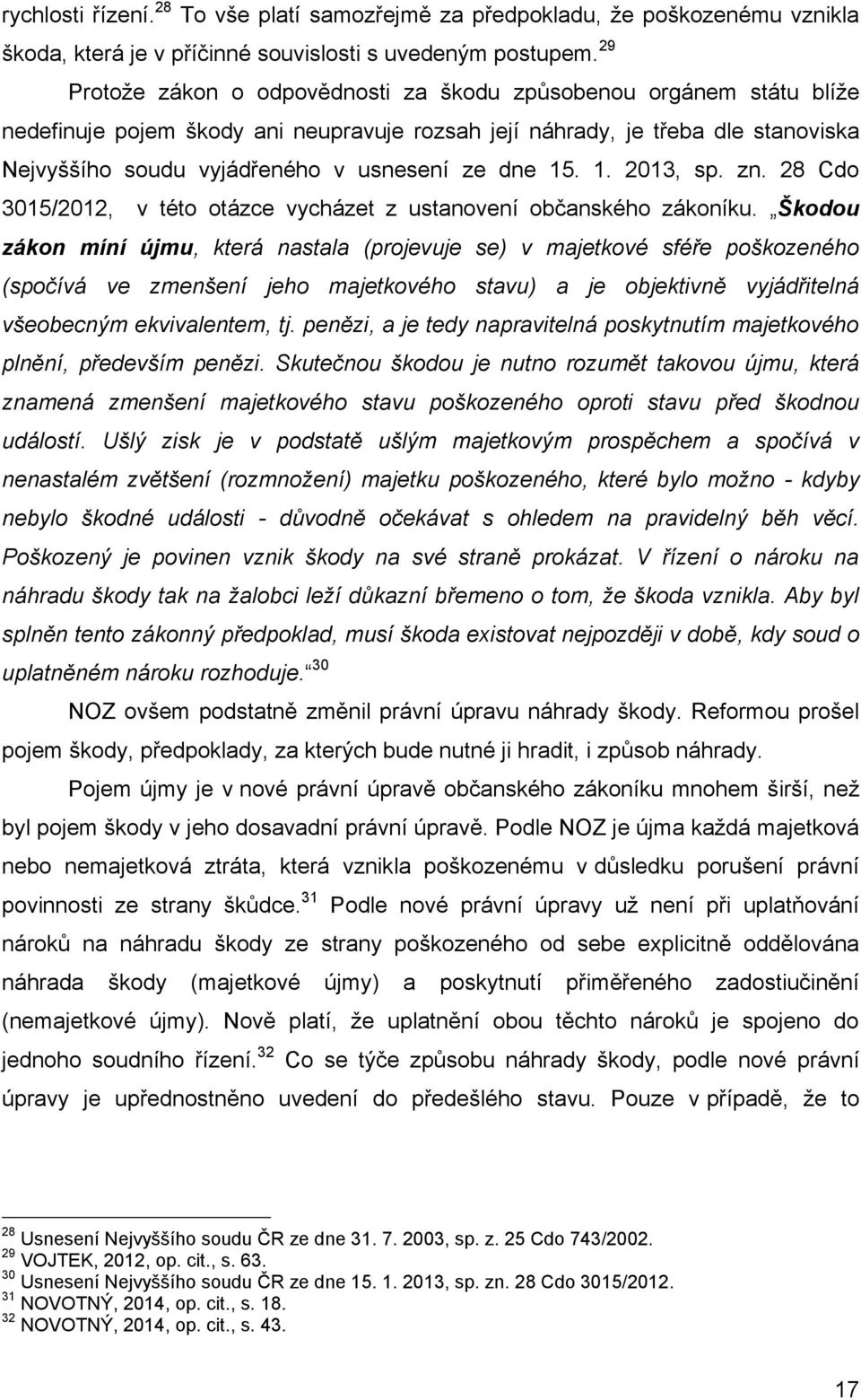 dne 15. 1. 2013, sp. zn. 28 Cdo 3015/2012, v této otázce vycházet z ustanovení občanského zákoníku.