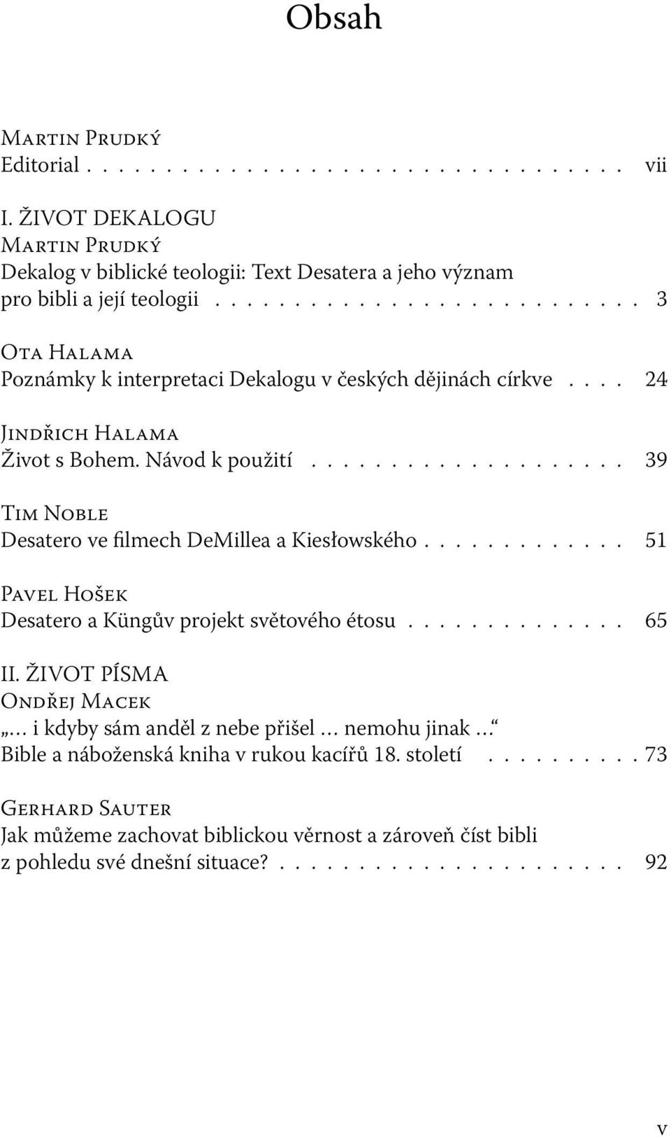 ................... 39 TIM NOBLE Desatero ve filmech DeMillea a Kiesłowského............. 51 PAVEL HOšEK Desatero a Küngův projekt světového étosu.............. 65 II.