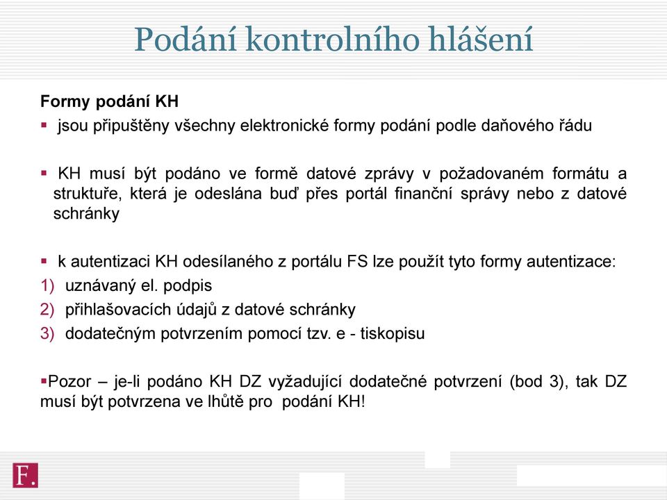 odesílaného z portálu FS lze použít tyto formy autentizace: 1) uznávaný el.