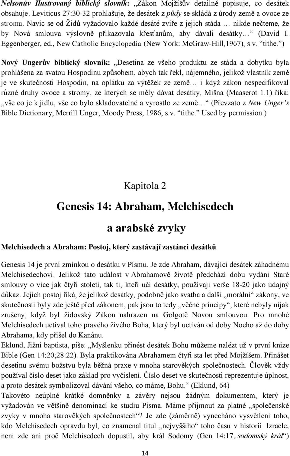 , New Catholic Encyclopedia (New York: McGraw-Hill,1967), s.v. tithe.