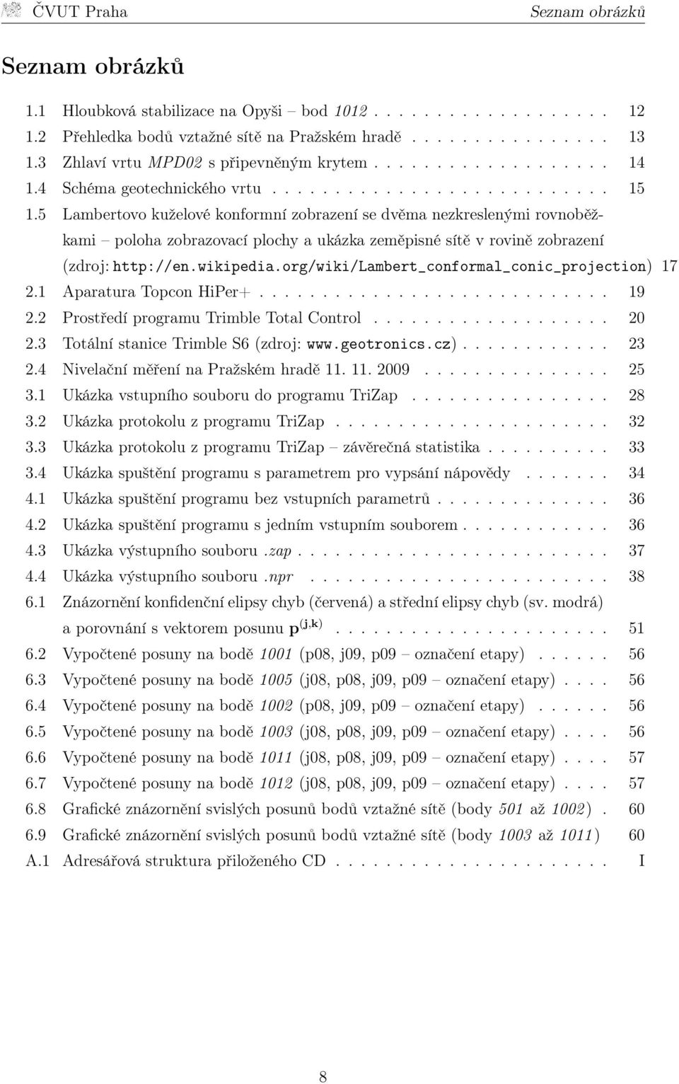 5 Lambertovo kuželové konformní zobrazení se dvěma nezkreslenými rovnoběžkami poloha zobrazovací plochy a ukázka zeměpisné sítě v rovině zobrazení (zdroj: http://en.wikipedia.