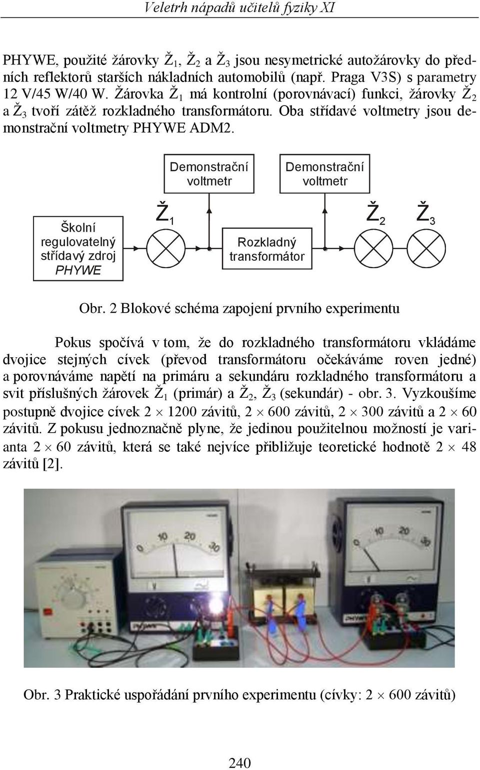 Školní regulovatelný střídavý zdroj PHYWE Ž 1 Ž 2 Ž 3 Rozkladný Obr.