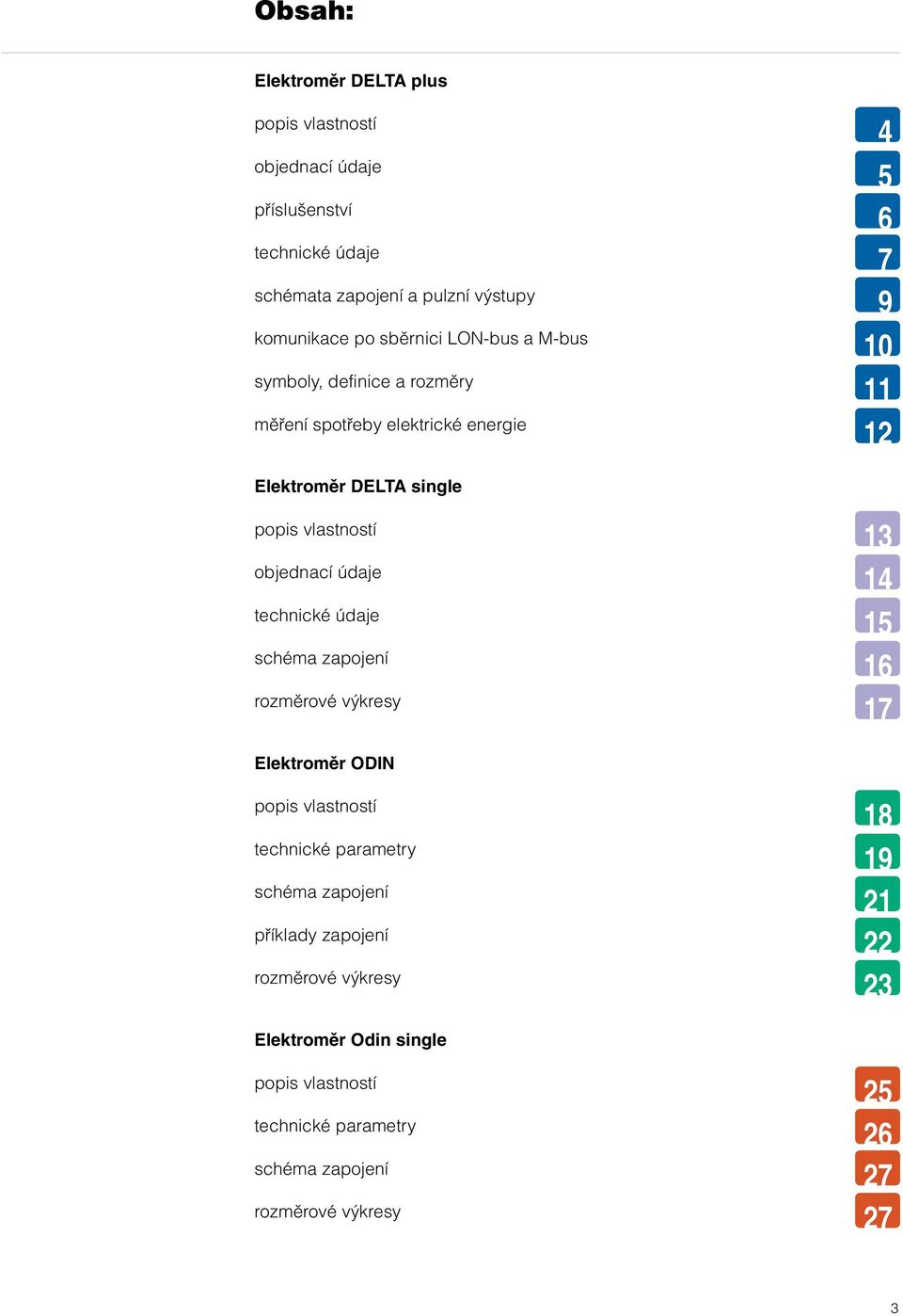 údaje technické údaje schéma zapojení rozměrové výkresy 13 14 15 16 17 Elektroměr ODIN popis vlastností technické parametry schéma zapojení příklady