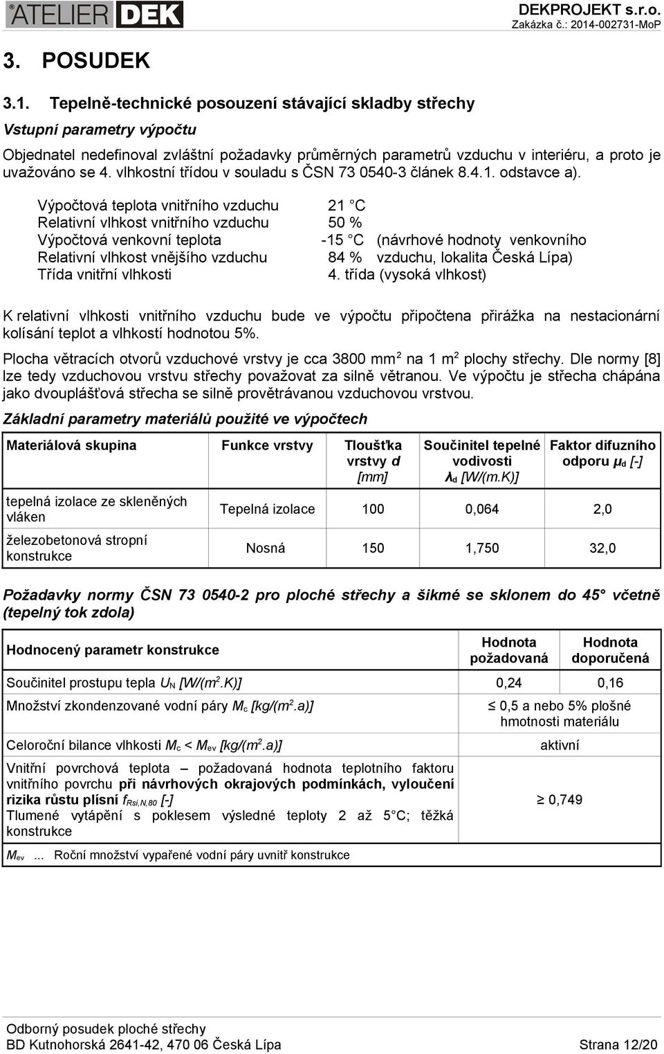 vlhkostní třídou v souladu s ČSN 73 0540-3 článek 8.4.1. odstavce a).