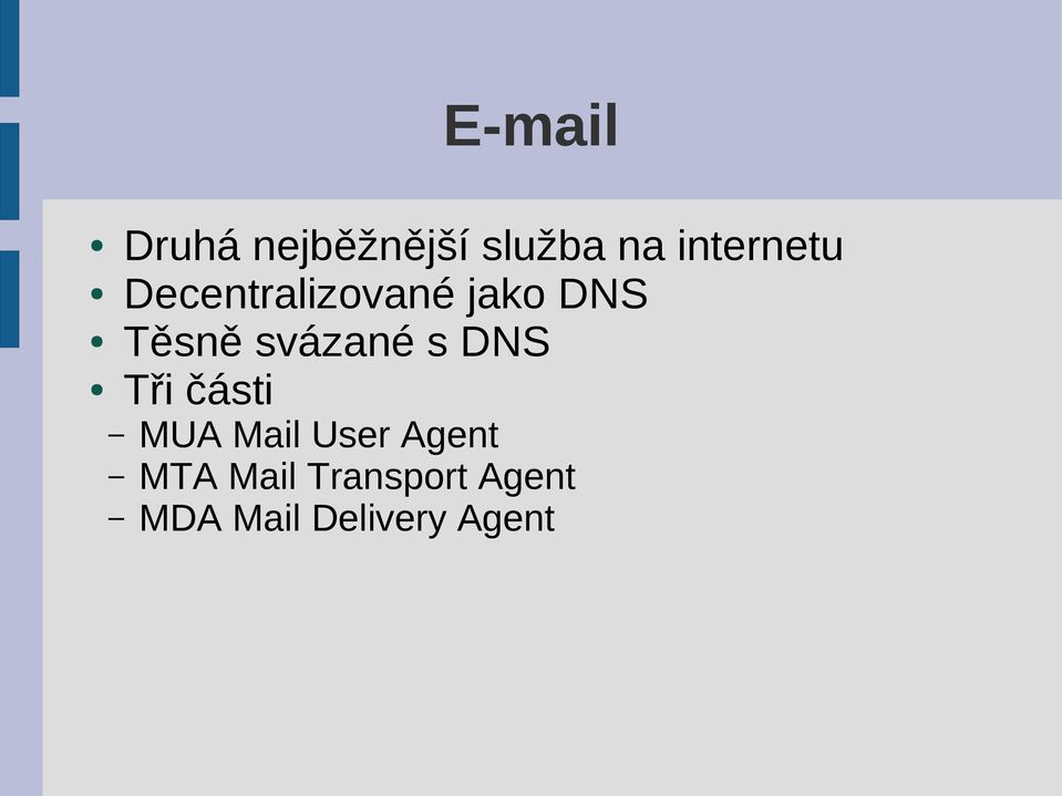 svázané s DNS Tři části MUA Mail User