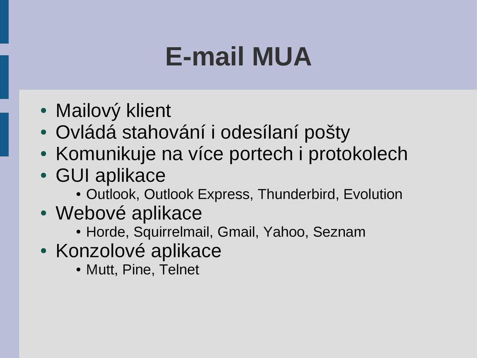 Outlook Express, Thunderbird, Evolution Webové aplikace Horde,