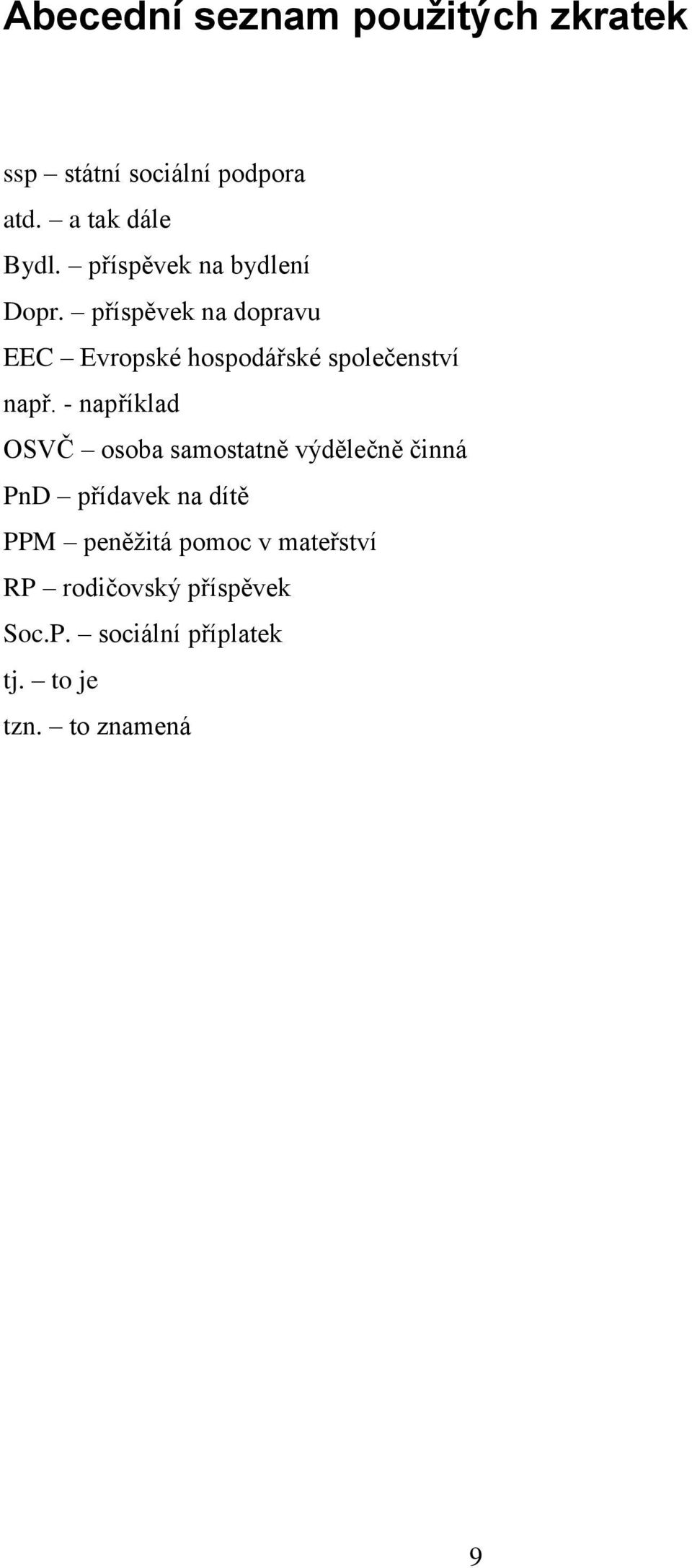 příspěvek na dopravu EEC Evropské hospodářské společenství např.