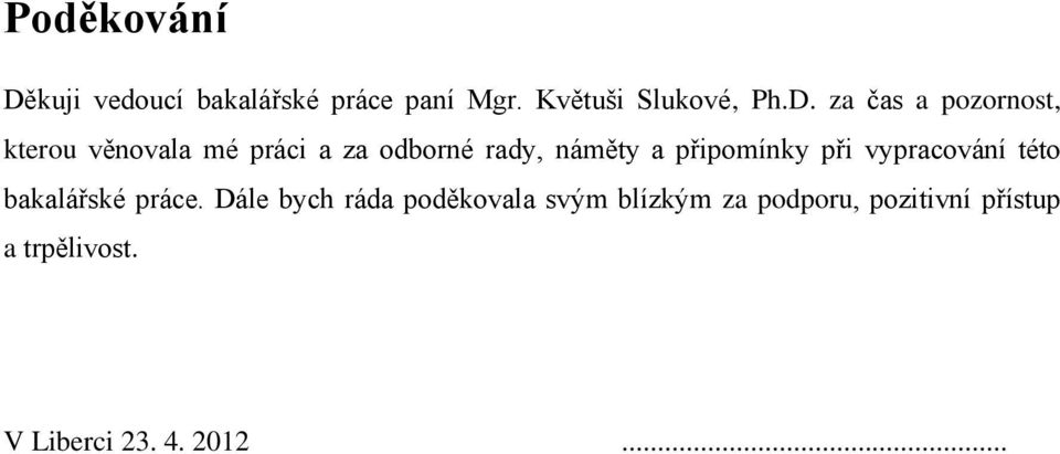 za čas a pozornost, kterou věnovala mé práci a za odborné rady, náměty a