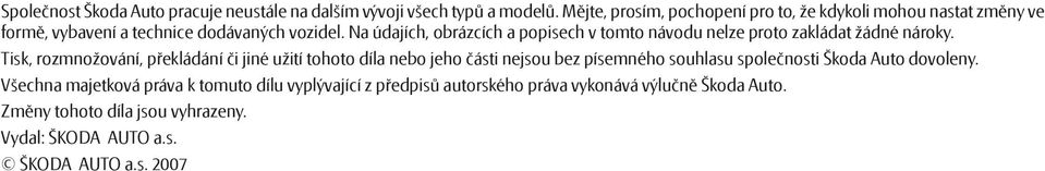 Na údajích, obrázcích a popisech v tomto návodu nelze proto zakládat žádné nároky.