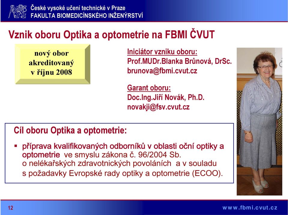 cvut.cz příprava kvalifikovaných odborníků v oblasti oční optiky a optometrie ve smyslu zákona č. 96/2004 Sb.