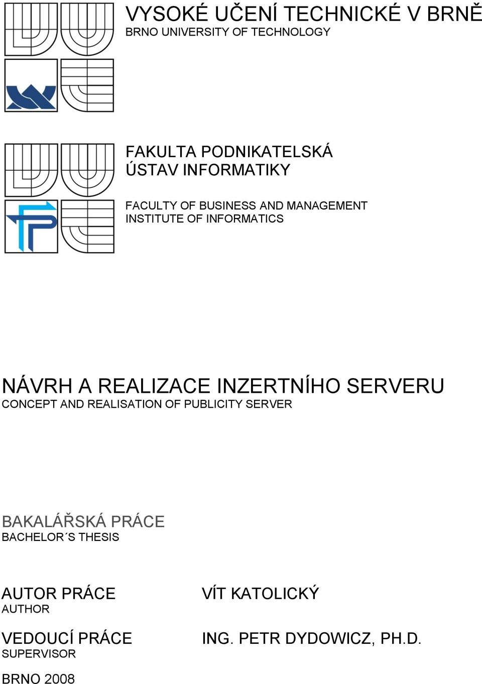 INZERTNÍHO SERVERU CONCEPT AND REALISATION OF PUBLICITY SERVER BAKALÁŘSKÁ PRÁCE BACHELOR S