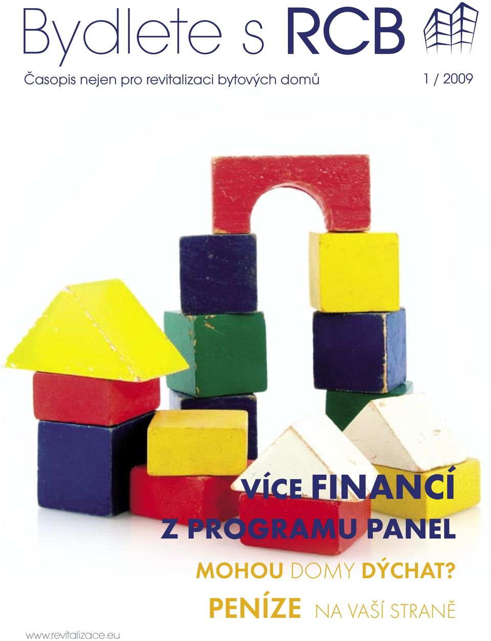 / 2009 VÍCE FINANCÍ Z PROGRAMU PANEL