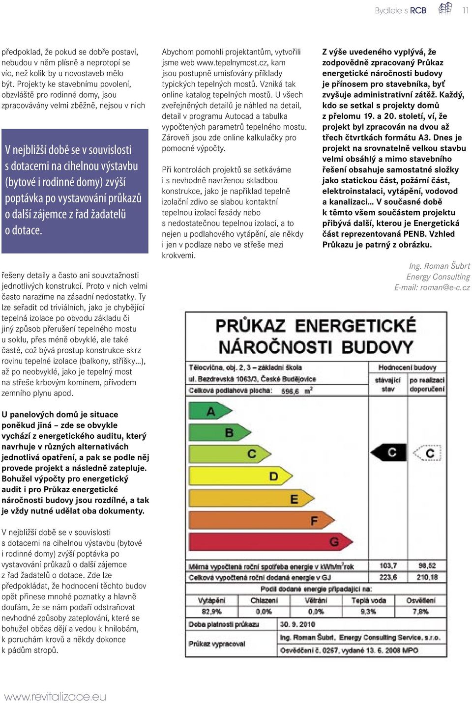 zvýší poptávka po vystavování průkazů o další zájemce z řad žadatelů o dotace. řešeny detaily a často ani souvztažnosti jednotlivých konstrukcí.